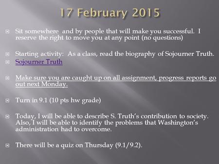  Sit somewhere and by people that will make you successful. I reserve the right to move you at any point (no questions)  Starting activity: As a class,