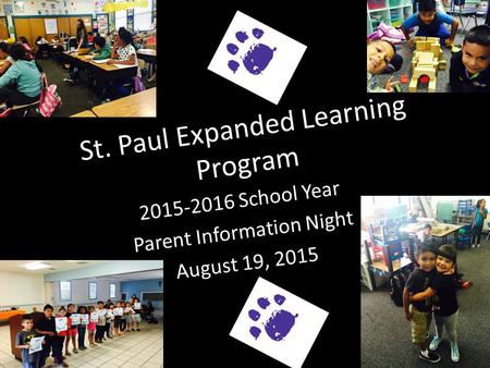 St. Paul Expanded Learning Program 2015-2016 School Year Parent Information Night August 19, 2015.