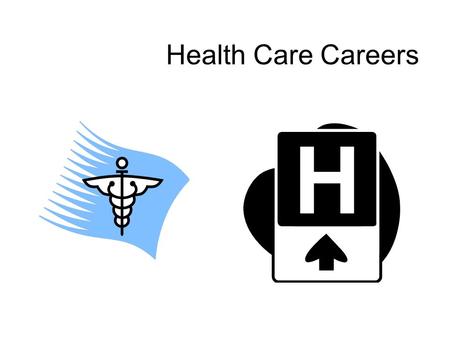 Health Care Careers 5 Health Care Pathways THERAPEUTIC SERVICES DIAGNOSTIC SERVICES HEALTH INFORMATICS SUPPORT SERVICES BIOTECHNOLOGY RESEARCH AND DEVELOPMENT.