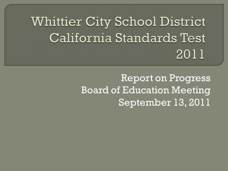 Report on Progress Board of Education Meeting September 13, 2011.