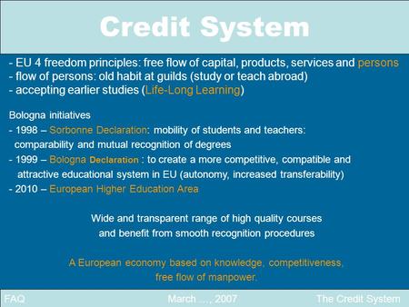 Credit System FAQ March …, 2007 The Credit System - EU 4 freedom principles: free flow of capital, products, services and persons - flow of persons: old.