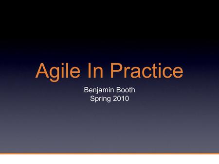 Agile In Practice Benjamin Booth Spring 2010. 2 Proprietary 2 5 Programmer/Architect.