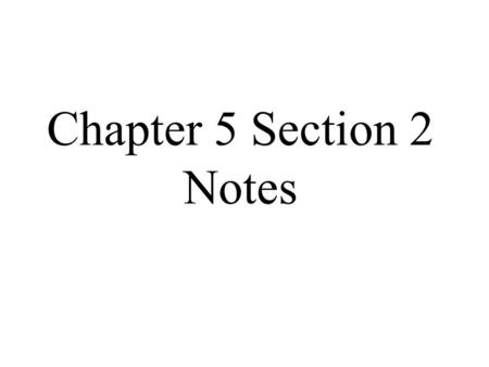 Chapter 5 Section 2 Notes.