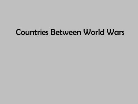 Countries Between World Wars. League of Nations No control of major conflicts. No progress in disarmament. No effective military force.