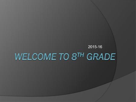 2015-16. Team 8 Expectations/Procedures  Students should be using planners upon entering each class (to keep track of assignments, projects, and upcoming.