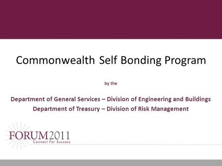 Commonwealth Self Bonding Program by the Department of General Services – Division of Engineering and Buildings Department of Treasury – Division of Risk.