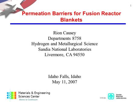 Sandia National Laboratories 0508 dfc 1 Permeation Barriers for Fusion Reactor Blankets Rion Causey Departments 8758 Hydrogen and Metallurgical Science.