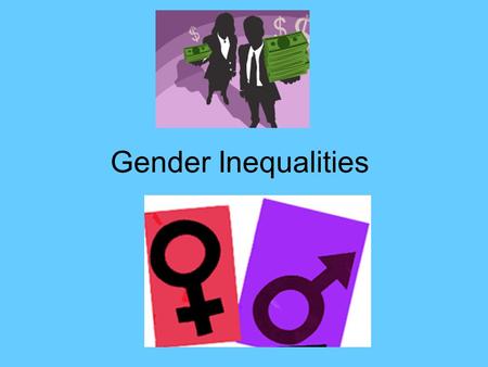 Gender Inequalities. Changes in Society Average age when married increased 7 years from 1971- 2001 (men: 35, women: 32) Increasing divorce rate (1971: