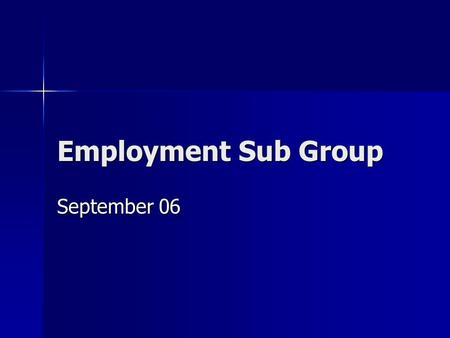 Employment Sub Group September 06. Who are we? Sue Graham – Learning Curve Sue Graham – Learning Curve Julian Hillman – Mencap Julian Hillman – Mencap.