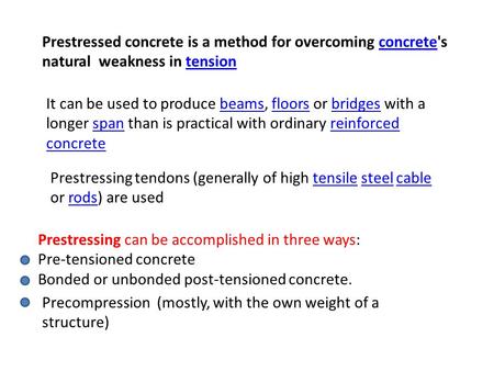 Prestressed concrete is a method for overcoming concrete's