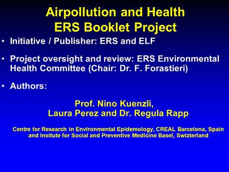 Airpollution and Health ERS Booklet Project Initiative / Publisher: ERS and ELF Project oversight and review: ERS Environmental Health Committee (Chair: