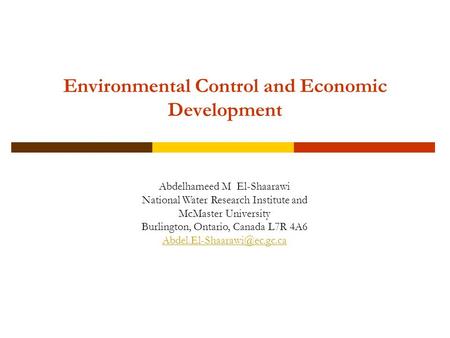 Environmental Control and Economic Development Abdelhameed M El-Shaarawi National Water Research Institute and McMaster University Burlington, Ontario,