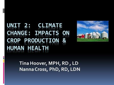 Tina Hoover, MPH, RD, LD Nanna Cross, PhD, RD, LDN.