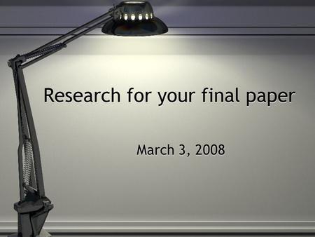 Research for your final paper March 3, 2008. A few words about reports Avoid direct quotation Answer the questions!! Do not give *direct* snapshots of.