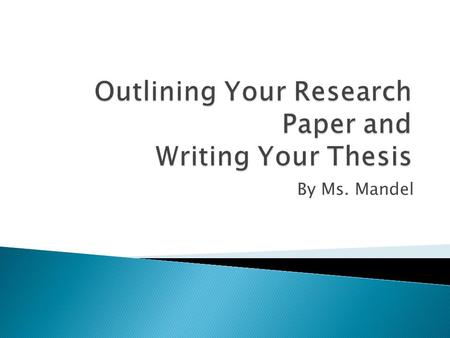 By Ms. Mandel.  To sketch a plan  To provide structure to your ideas  To order your thoughts  To pre-write your draft.