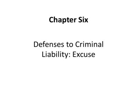 Defenses to Criminal Liability: Excuse