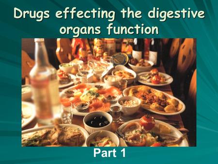 Drugs effecting the digestive organs function Part 1.