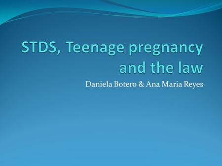 Daniela Botero & Ana Maria Reyes. Teenage Pregnancy in Cali, Colombia - Recent results of investigation, shows that of 1000 pregnancies, 73.1 occur among.