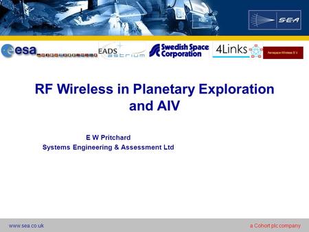 Www.sea.co.uka Cohort plc company RF Wireless in Planetary Exploration and AIV E W Pritchard Systems Engineering & Assessment Ltd.