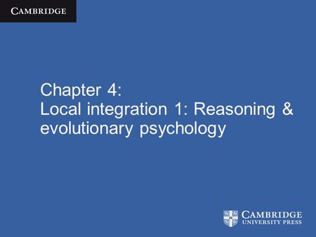 Chapter 4: Local integration 1: Reasoning & evolutionary psychology.