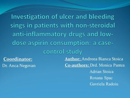 Coordinator: Dr. Anca Negovan Author: Andreea Bianca Stoica Co-authors: Drd. Monica Pantea Adrian Stoica Roxana Spac Gavriela Radoiu.