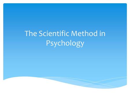 The Scientific Method in Psychology.  Descriptive Studies: naturalistic observations; case studies. Individuals observed in their environment.  Correlational.