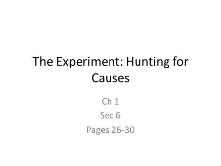 The Experiment: Hunting for Causes