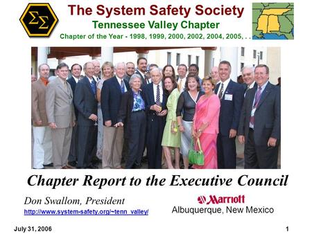 The System Safety Society Tennessee Valley Chapter Chapter of the Year - 1998, 1999, 2000, 2002, 2004, 2005,... July 31, 20061 Chapter Report to the Executive.