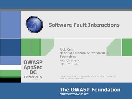 The OWASP Foundation OWASP AppSec DC October 2005  This is a work of the U.S. Government and is not subject to copyright protection.