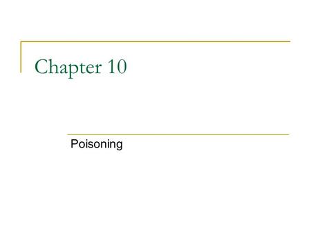 Chapter 10 Poisoning. Swallowed Poisons Poisons that can be swallowed Some of the can be poisons can be harmful in small amounts some in large amounts,