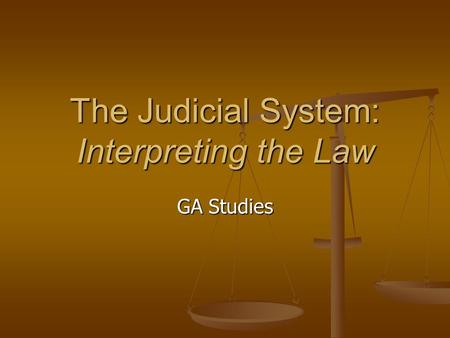 The Judicial System: Interpreting the Law GA Studies.