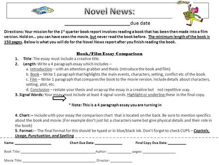 Directions: Your mission for the 1 st quarter book report involves reading a book that has been then made into a film version. Hold on… you can have seen.