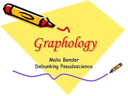 GraphologyGraphology Malia Bender Debunking Pseudoscience.