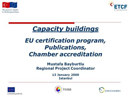 This project is funded by the European Union TOBB Contracting authority Capacity buildings EU certification program, Publications, Chamber accreditation.