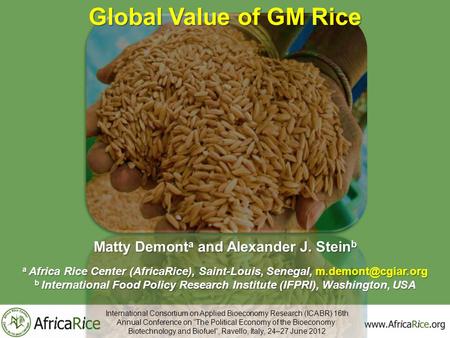 Global Value of GM Rice Matty Demont a and Alexander J. Stein b a Africa Rice Center (AfricaRice), Saint-Louis, Senegal, b International.