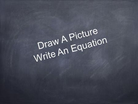 Draw A Picture Write An Equation. What I Need To Find PictureEquation Write here :) You live about 800 miles away from Topeka, Kansas. Tanzania is about.