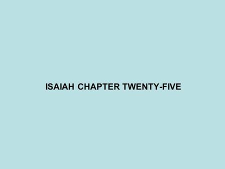 ISAIAH CHAPTER TWENTY-FIVE