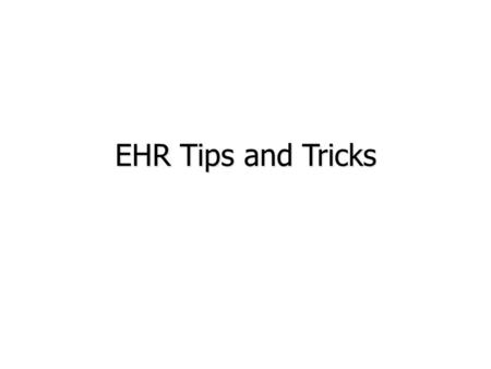 EHR Tips and Tricks. Order Dialog “Pop-Ups” Providers can have a variety of “messages” when ordering a medication: – Display Restrictions/Guidelines –