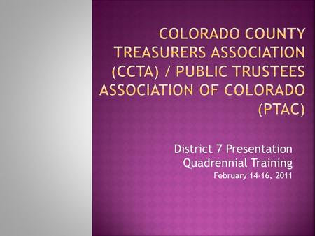 District 7 Presentation Quadrennial Training February 14-16, 2011.