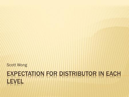 Scott Wong.  Every one in the team has a role  What’s your role in the meeting?  Guests  New partners  Partner with guest  Senior partners  What.