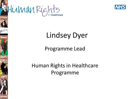 Lindsey Dyer Programme Lead Human Rights in Healthcare Programme.