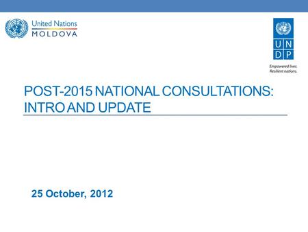 POST-2015 NATIONAL CONSULTATIONS: INTRO AND UPDATE 25 October, 2012.