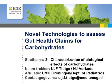 Novel Technologies to assess Gut Health Claims for Carbohydrates Subthema: 2 - Characterization of biological effects of carbohydrates Naam trekker: UJF.