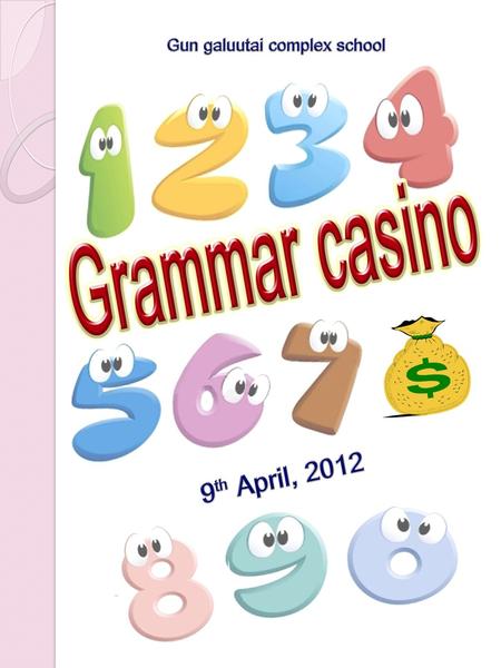 “Grammar casino” “Grammar casino” Welcome to the grammar casino. If you want to check your students’ understanding of grammar this kind of game will be.