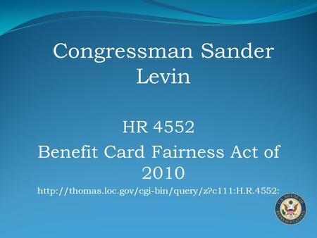 Congressman Sander Levin HR 4552 Benefit Card Fairness Act of 2010