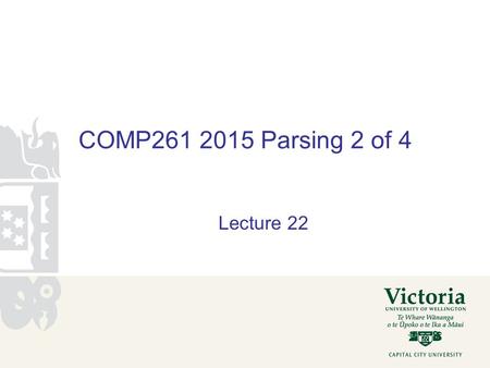 COMP261 2015 Parsing 2 of 4 Lecture 22. How do we write programs to do this? The process of getting from the input string to the parse tree consists of.