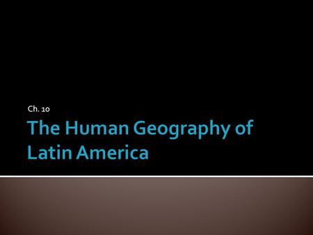 Ch. 10. A. Is a region and cultural area in the Americas extending from Central Mexico to Northern Costa Rica in Central America B. Conquered by the Spanish.