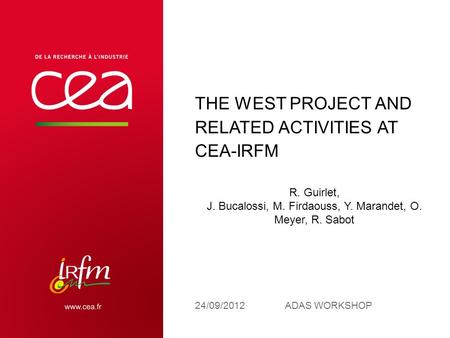 THE WEST PROJECT AND RELATED ACTIVITIES AT CEA-IRFM 24/09/2012ADAS WORKSHOP | PAGE 1 CEA | 10 AVRIL 2012 R. Guirlet, J. Bucalossi, M. Firdaouss, Y. Marandet,