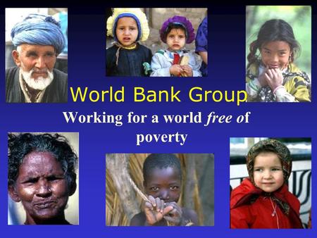 World Bank Group Working for a world free of poverty.