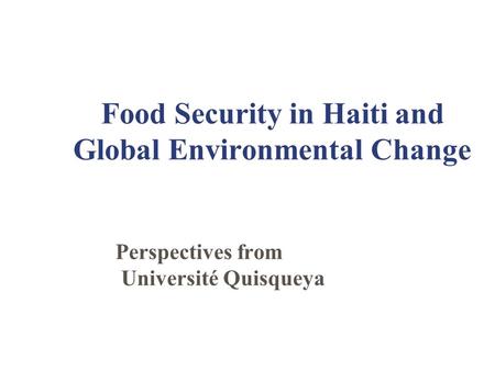 Food Security in Haiti and Global Environmental Change Perspectives from Université Quisqueya.